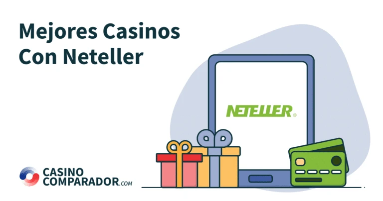 Mejores Casinos Online con Neteller como método de pago en CasinoComparador.com