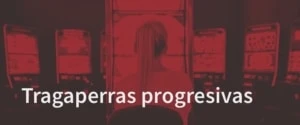 Tragaperras Progresivas