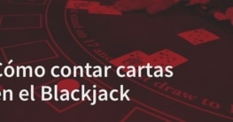 Cómo contar cartas en el Blackjack