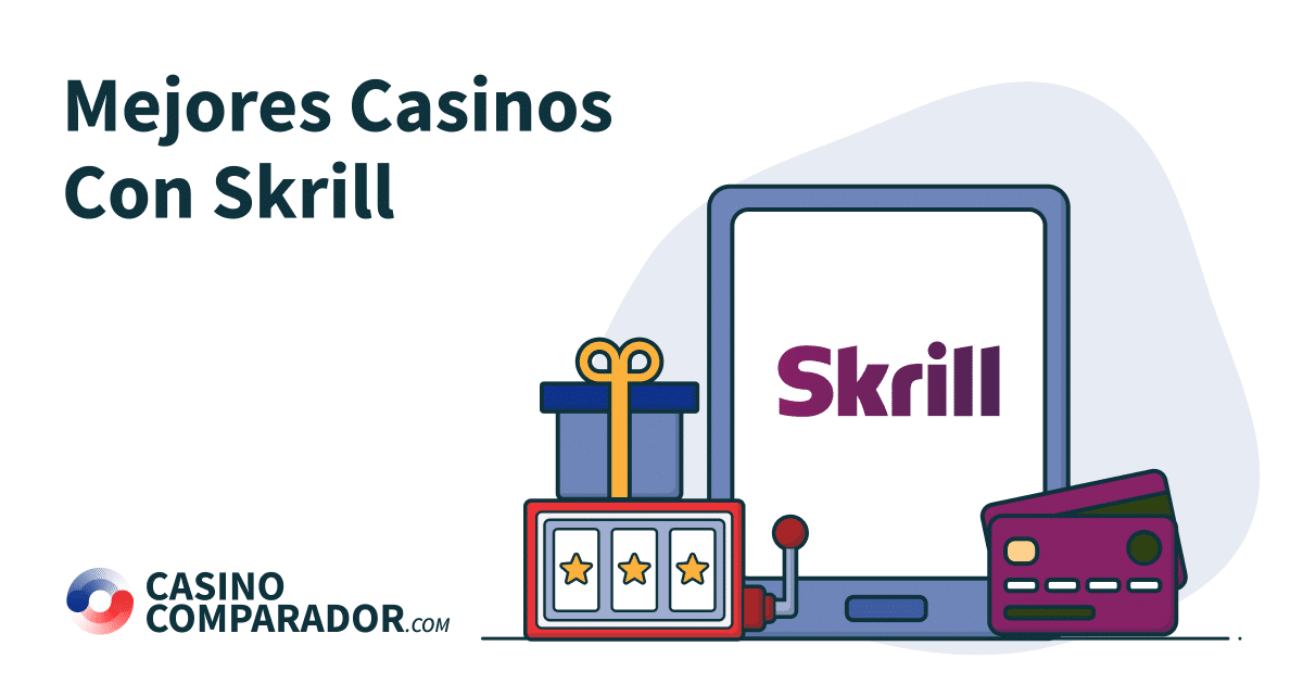 Mejores Casinos Online con Skrill como método de pago en CasinoComparador.com