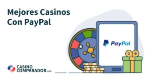 Mejores Casinos Online con PayPal como método de pago en CasinoComparador.com