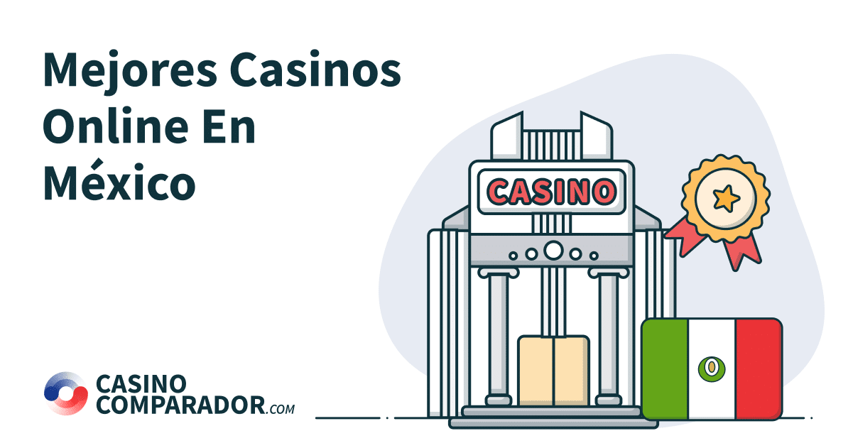 Mejores Casinos online en México en CasinoComparador.com